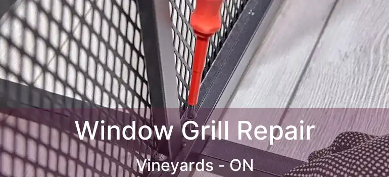  Window Grill Repair Vineyards - ON