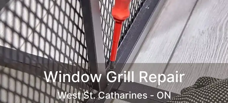  Window Grill Repair West St. Catharines - ON