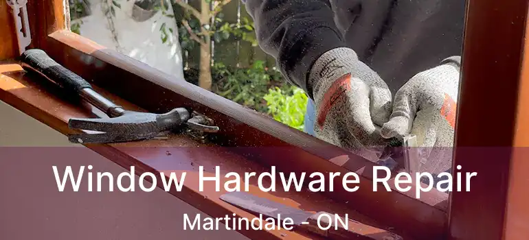  Window Hardware Repair Martindale - ON