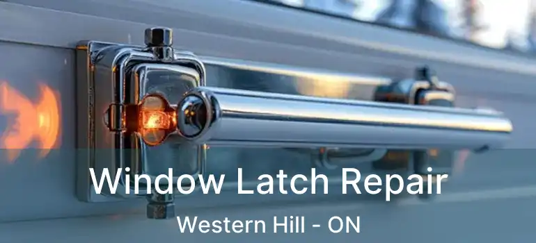  Window Latch Repair Western Hill - ON