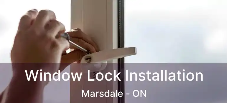  Window Lock Installation Marsdale - ON