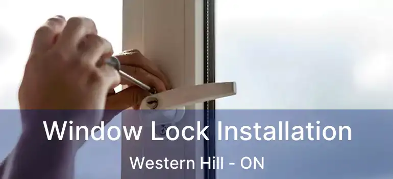  Window Lock Installation Western Hill - ON