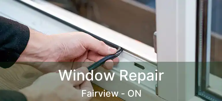 Window Repair Fairview - ON